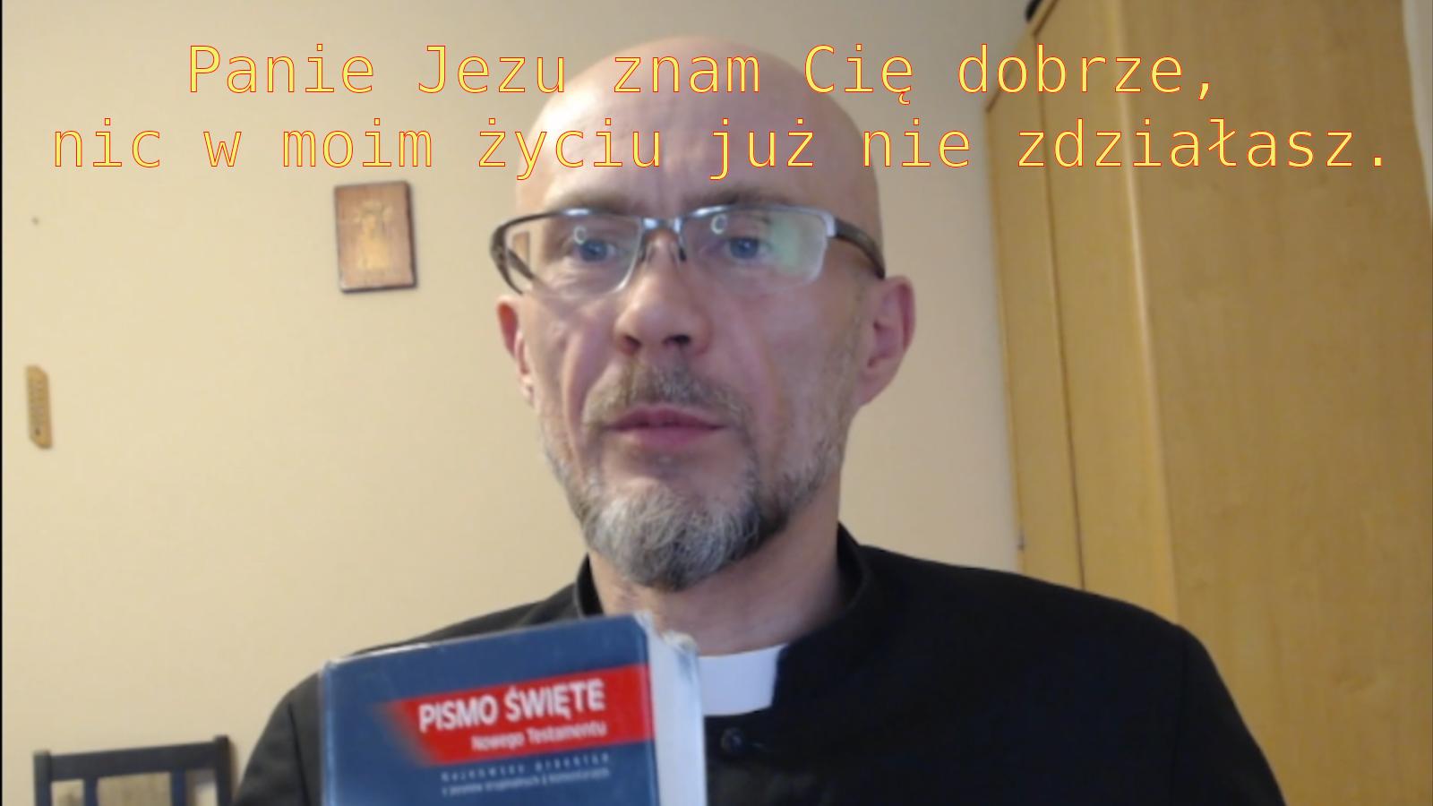 Panie Jezu znam Cię dobrze, nic w moim życiu już nie zdziałasz.