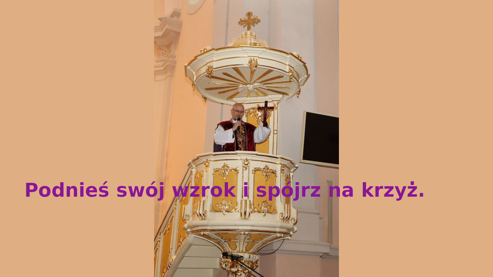 Podnieś swój wzrok i spójrz na krzyż.