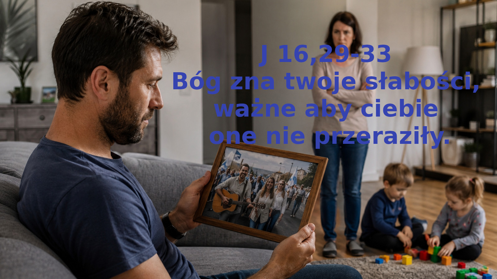 Bóg zna twoje słabości, ważne aby ciebie one nie przeraziły.