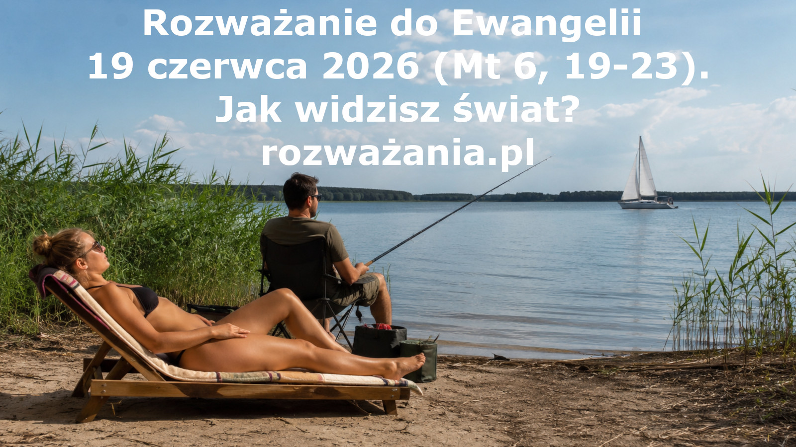 Jak widzisz świat? – ilustracja do rozważania biblijnego na 19 czerwca 2026 – Mt 6, 19-23