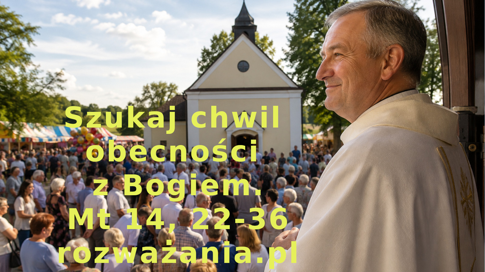 Szukaj chwil obecności z Bogiem.