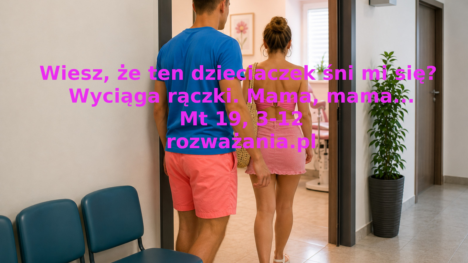 Wiesz, że ten dzieciaczek śni mi się? Wyciąga rączki. Mama, mama...