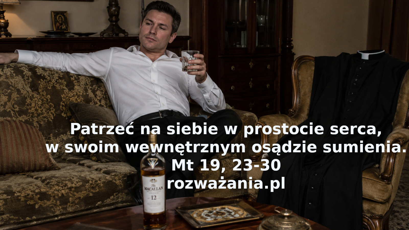 Patrzeć na siebie w prostocie serca, w swoim wewnętrznym osądzie sumienia.