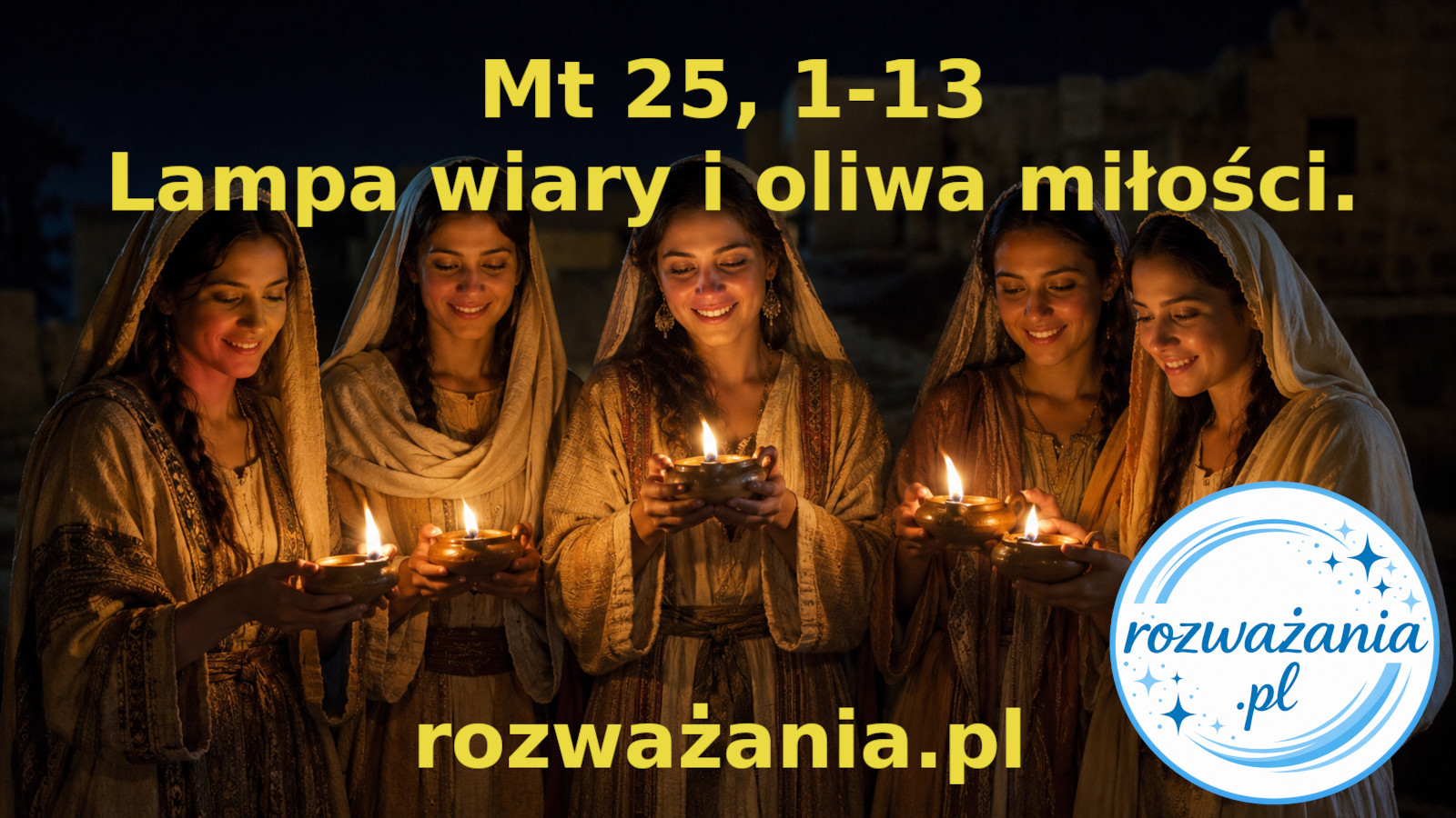 Lampa wiary i oliwa miłości. – ilustracja do rozważania biblijnego na 28 sierpnia 2026 – Mt 25, 1-13
