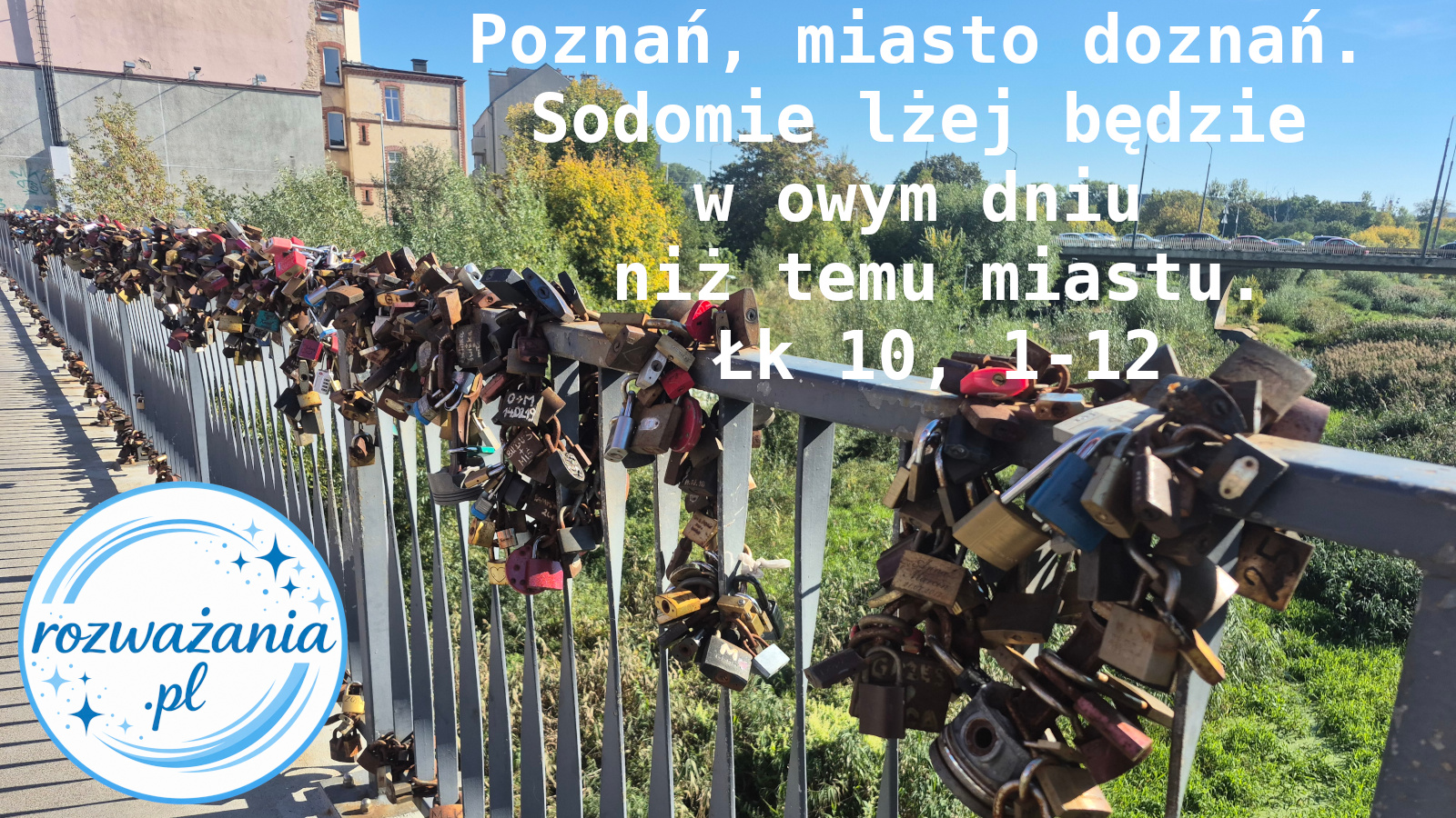 Poznań, miasto doznań. Sodomie lżej będzie w owym dniu niż temu miastu. – ilustracja do rozważania biblijnego na 1 października 2026 – Łk 10, 1-12