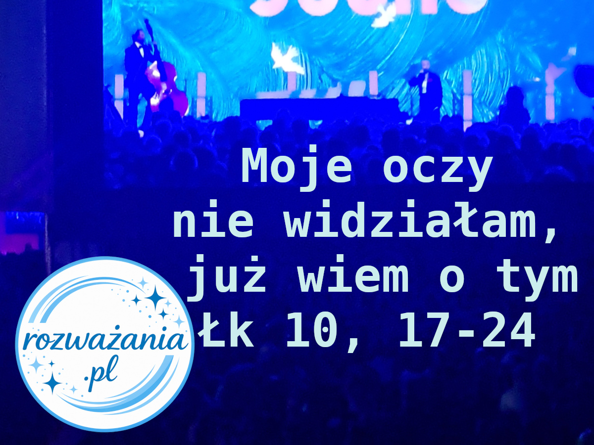 Moje oczy — nie widziałam, już wiem o tym – ilustracja do rozważania biblijnego na 3 października 2026 – Łk 10, 17-24