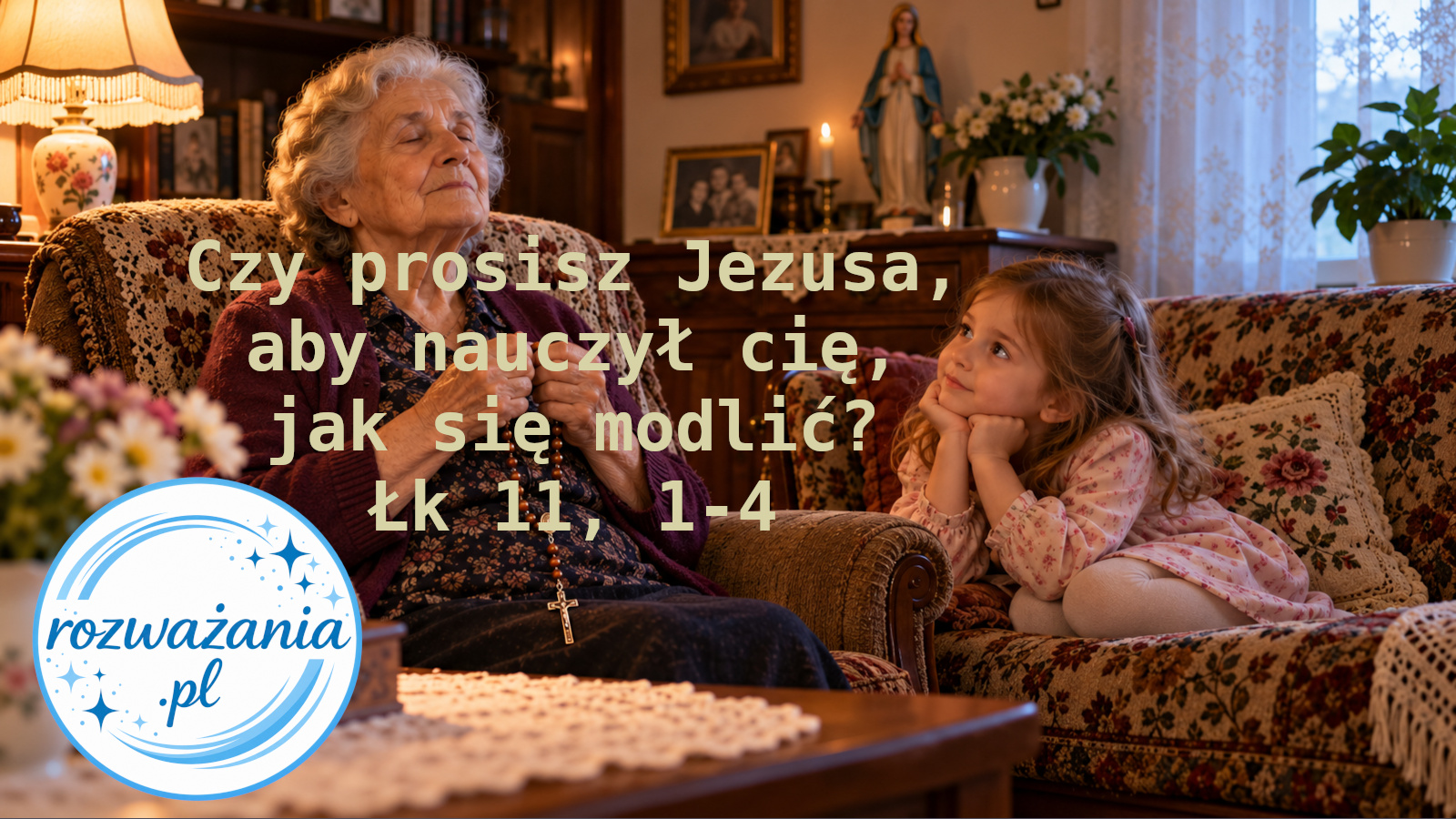 Czy prosisz Jezusa, aby nauczył cię, jak się modlić? – ilustracja do rozważania biblijnego na 7 października 2026 – Łk 11, 1-4